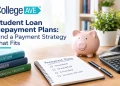 Student Loan Repayment Plans: Find a Payment Strategy That Fits